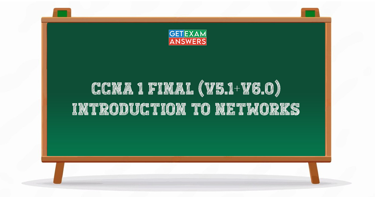 CCNA 1 Final (v5.1+v6.0) Introduction to Networks
