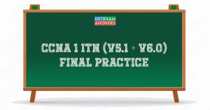 CCNA 1 ITN (v5.1 + v6.0) Final Practice