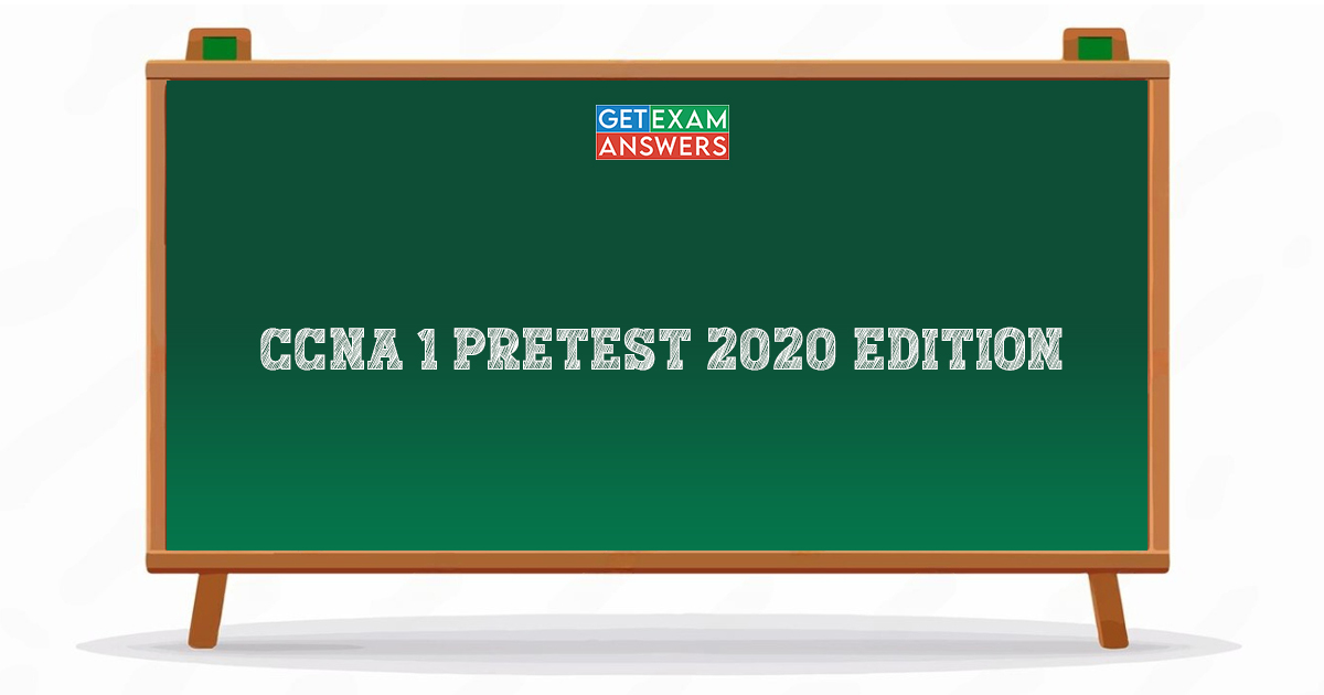 CCNA 1 Pretest 2020 Edition