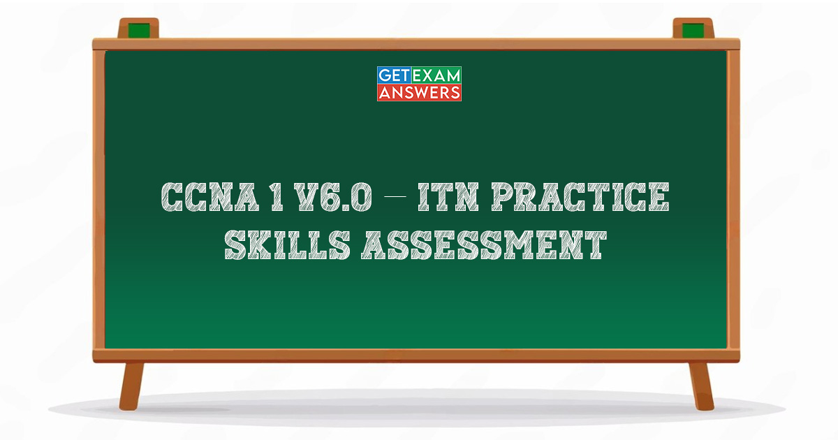CCNA 1 v6.0 – ITN Practice Skills Assessment