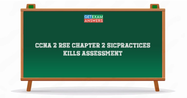 CCNA 2 RSE Chapter 2 SIC Practice Skills Assessment