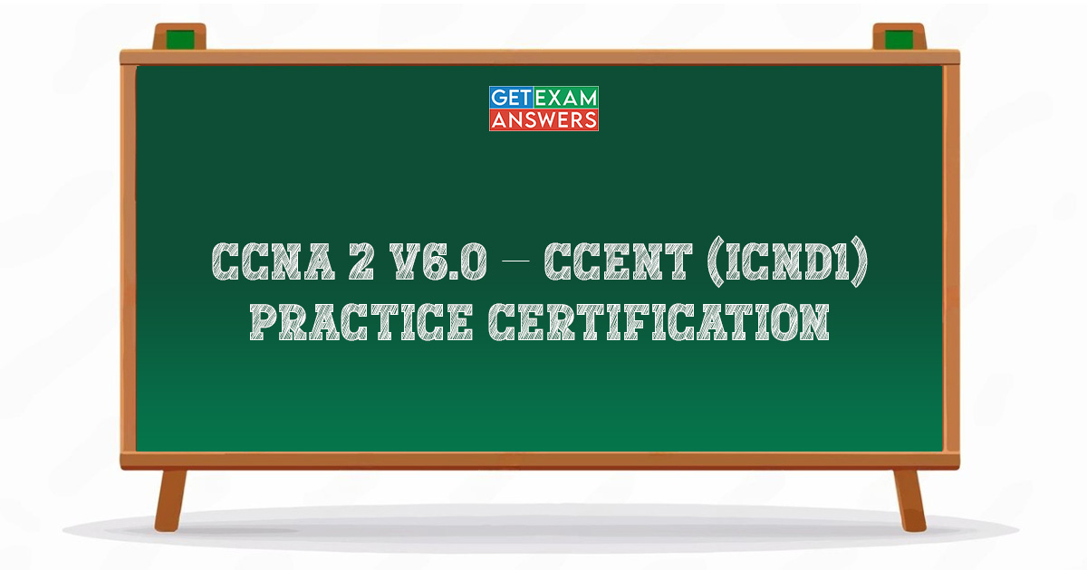 CCNA 2 v60 – CCENT (ICND1) Practice Certification