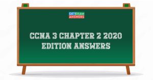 CCNA 3 Chapter 2 2020 Edition Answer