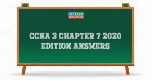 CCNA 3 Chapter 7 2020 Edition Answers