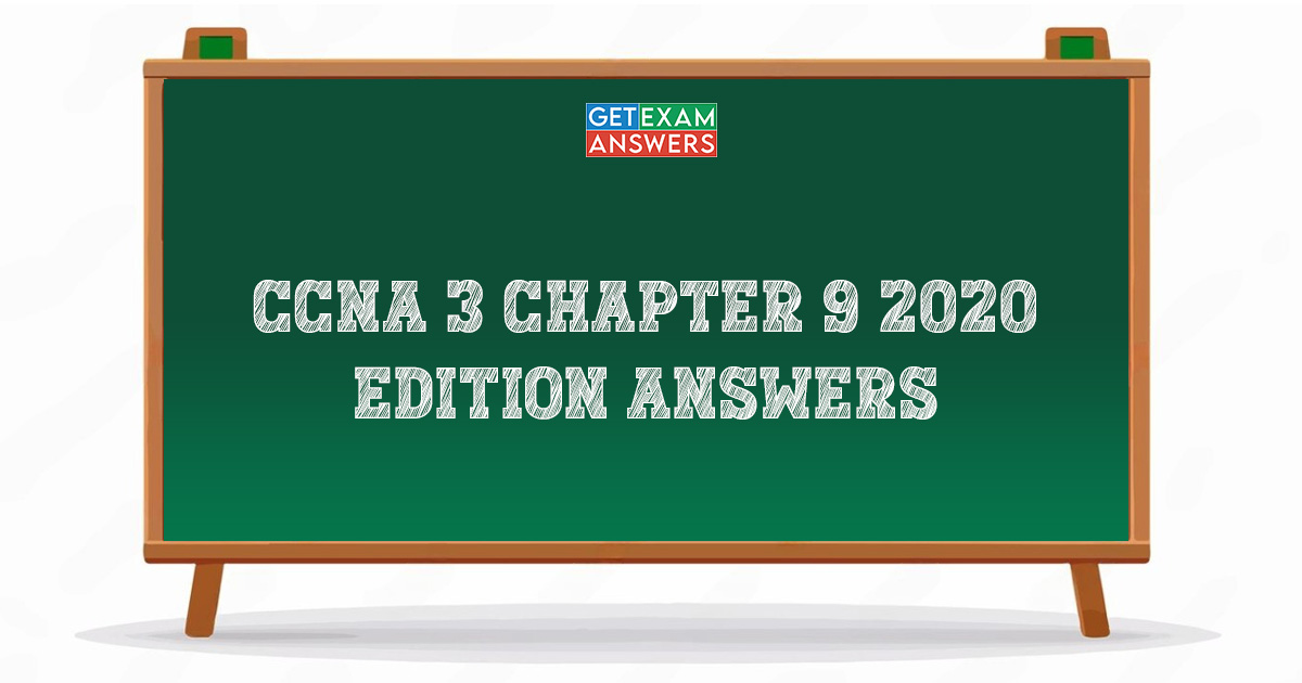 CCNA 3 Chapter 9 2020 Edition Answers