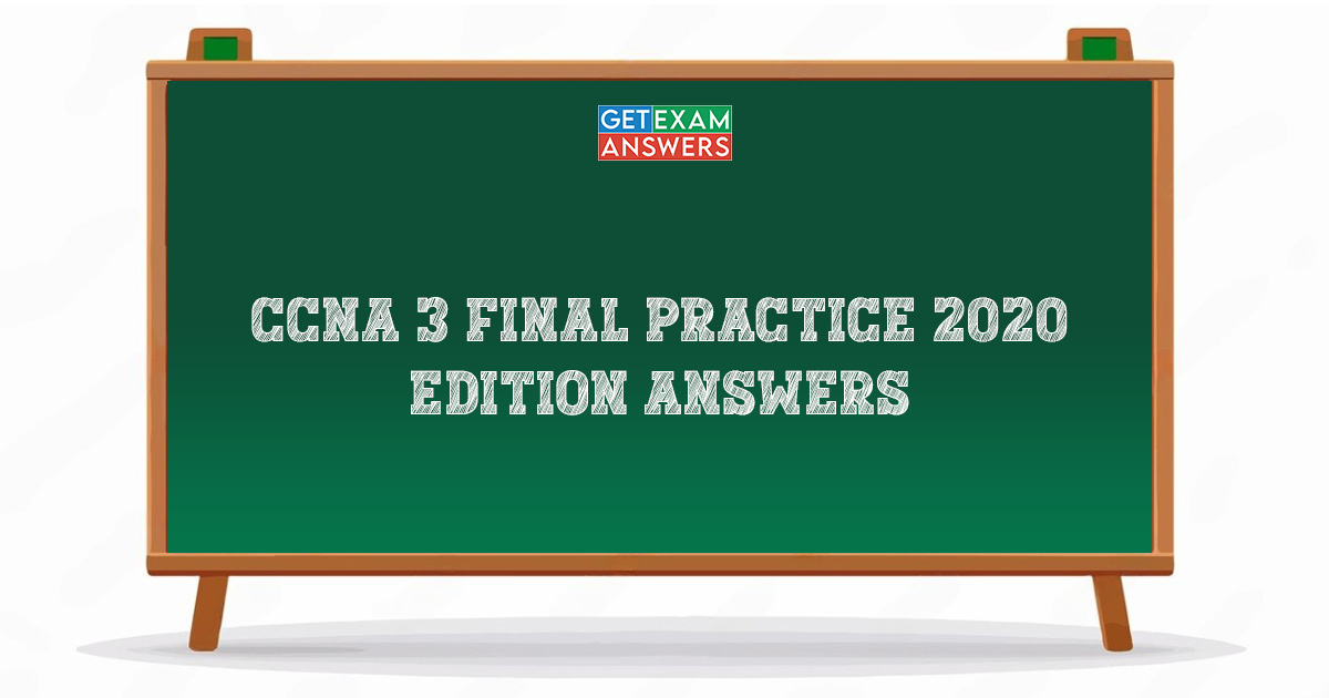 CCNA 3 Final Practice 2020 Edition Answers