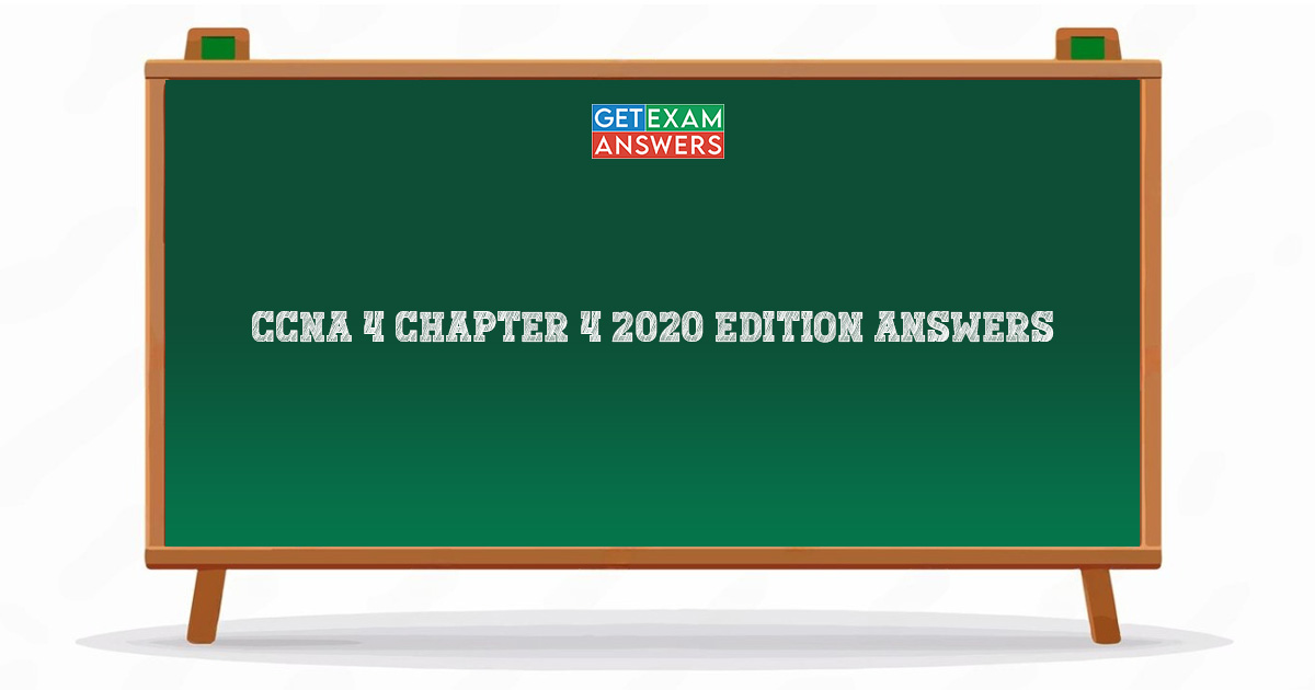 CCNA 4 Chapter 4 2020 Edition Answers