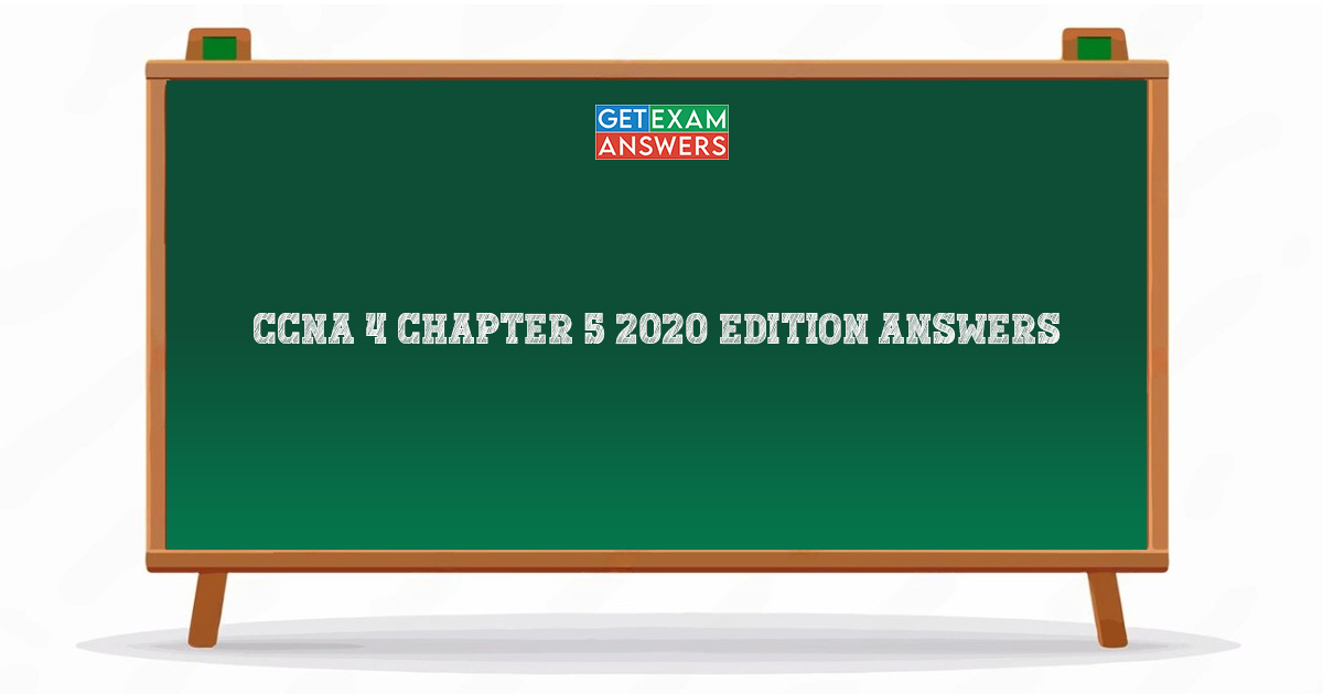 CCNA 4 Chapter 5 2020 Edition Answers