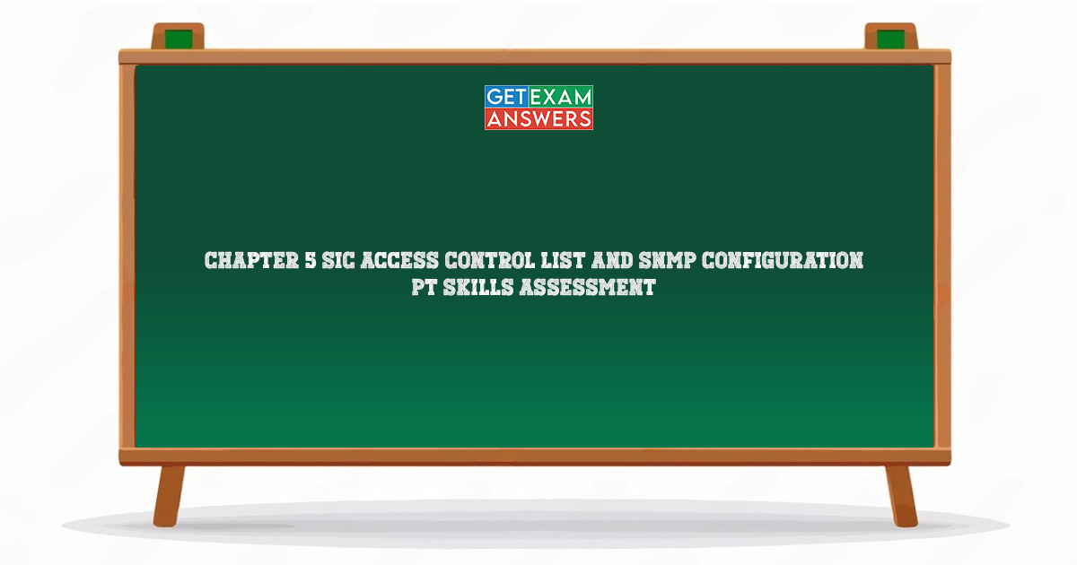 Chapter 5 SIC Access Control List and SNMP Configuration – PT Skills Assessment