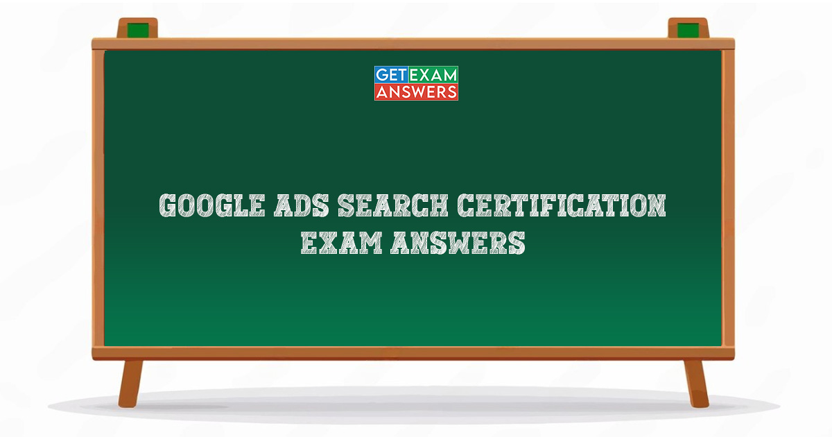 Google Ads Search Certification Exam Answers