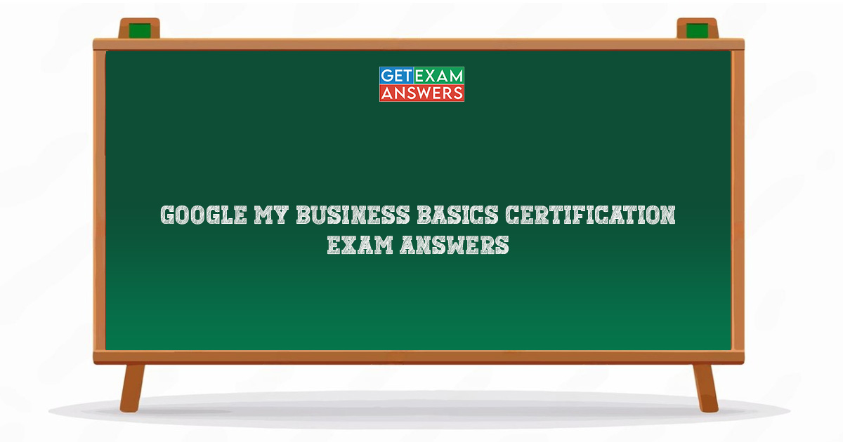 Google My Business Basics Certification Exam Answers