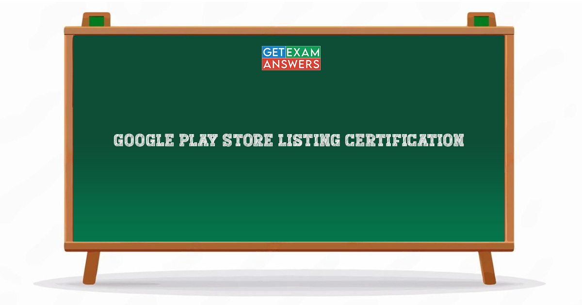 Google Play Store Listing Certification
