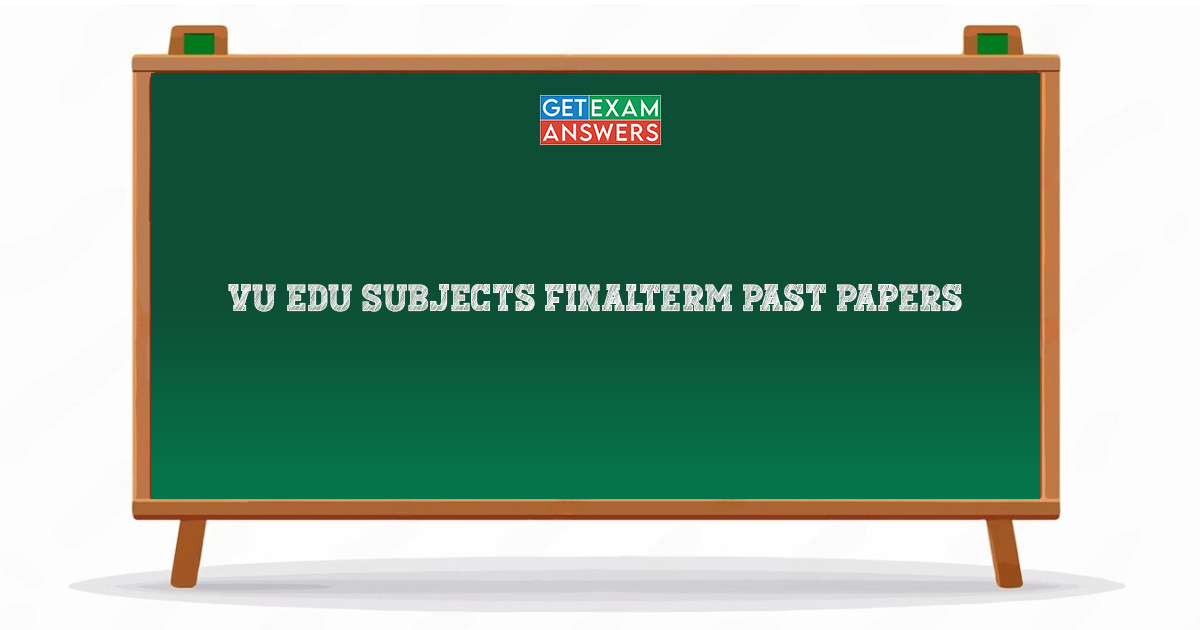 VU EDU Subjects Finalterm Past Papers