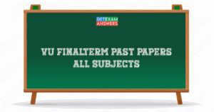 VU Finalterm Past Papers – All Subjects