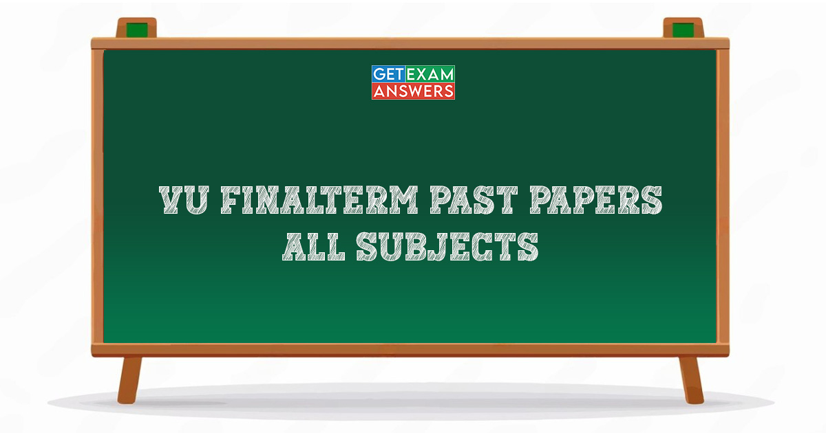 VU Finalterm Past Papers – All Subjects