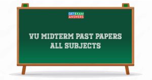 VU Midterm Past Papers – All Subjects