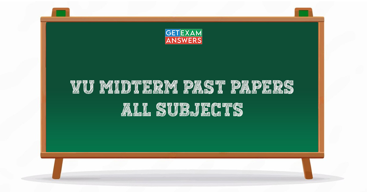 VU Midterm Past Papers – All Subjects