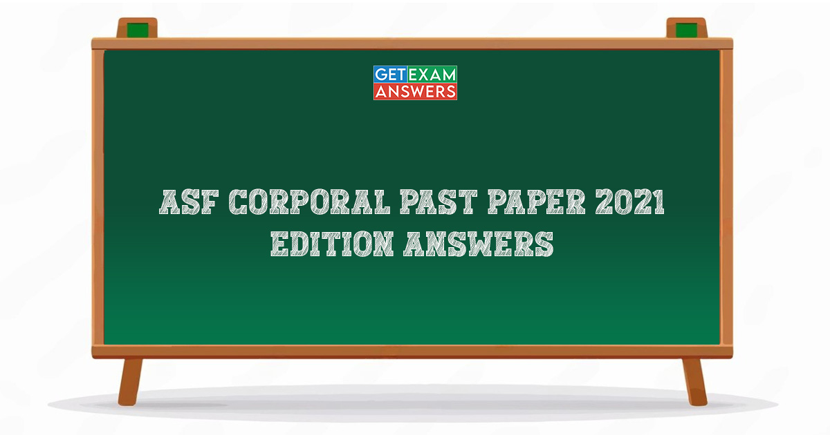 ASF Corporal Past Paper 2021 Edition Answers