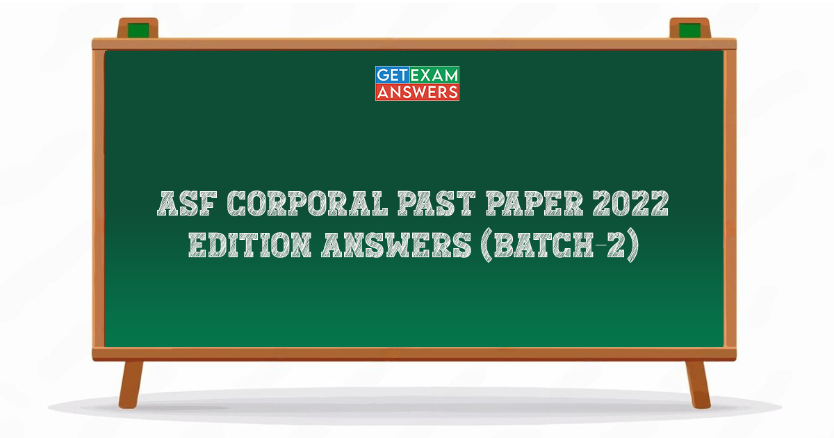 ASF Corporal Past Paper 2022 Edition Answers (Batch-2)