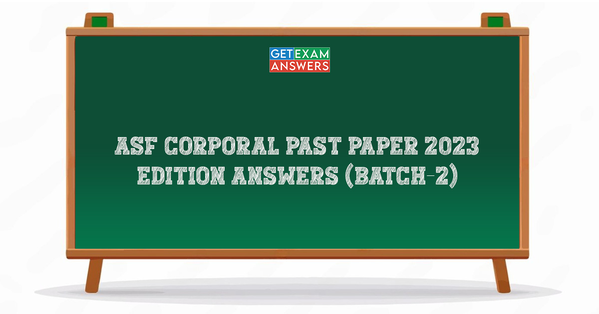 ASF Corporal Past Paper 2023 Edition Answers (Batch-2)
