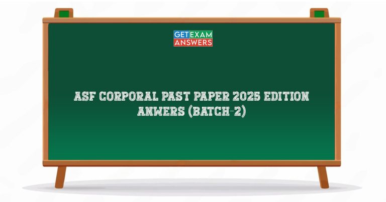 ASF Corporal Past Paper 2025 Edition Answers (Batch-2)