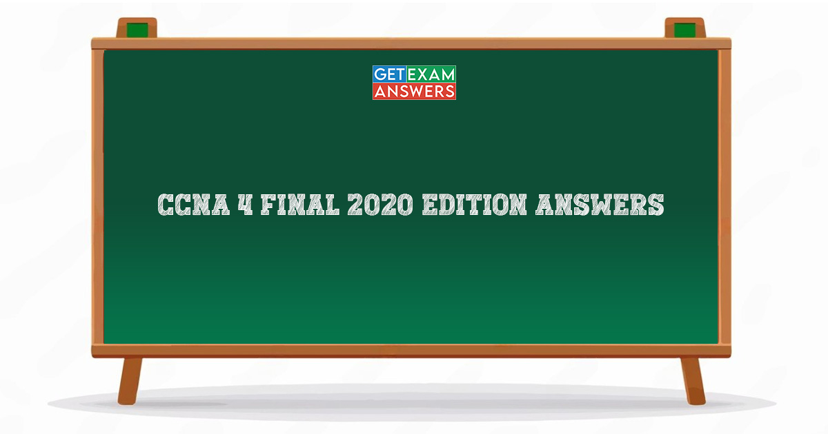 CCNA 4 Final 2020 Edition Answers