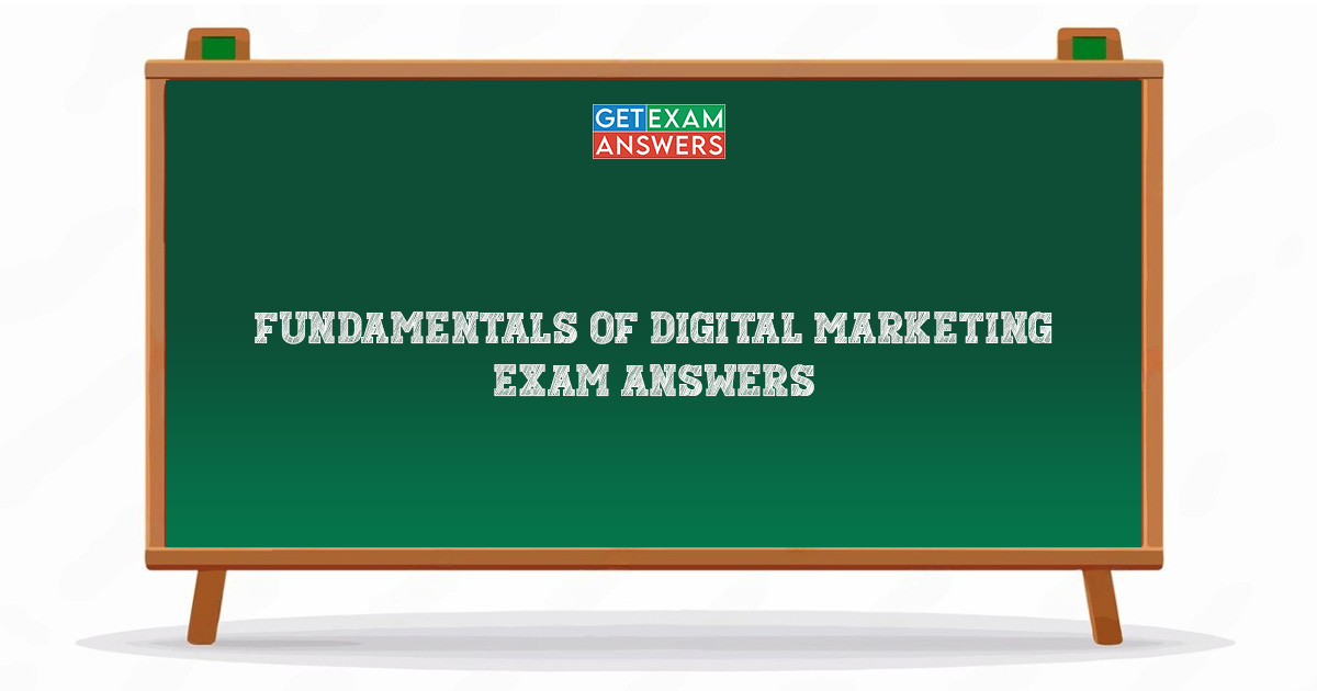 Fundamentals of Digital Marketing Exam Answers