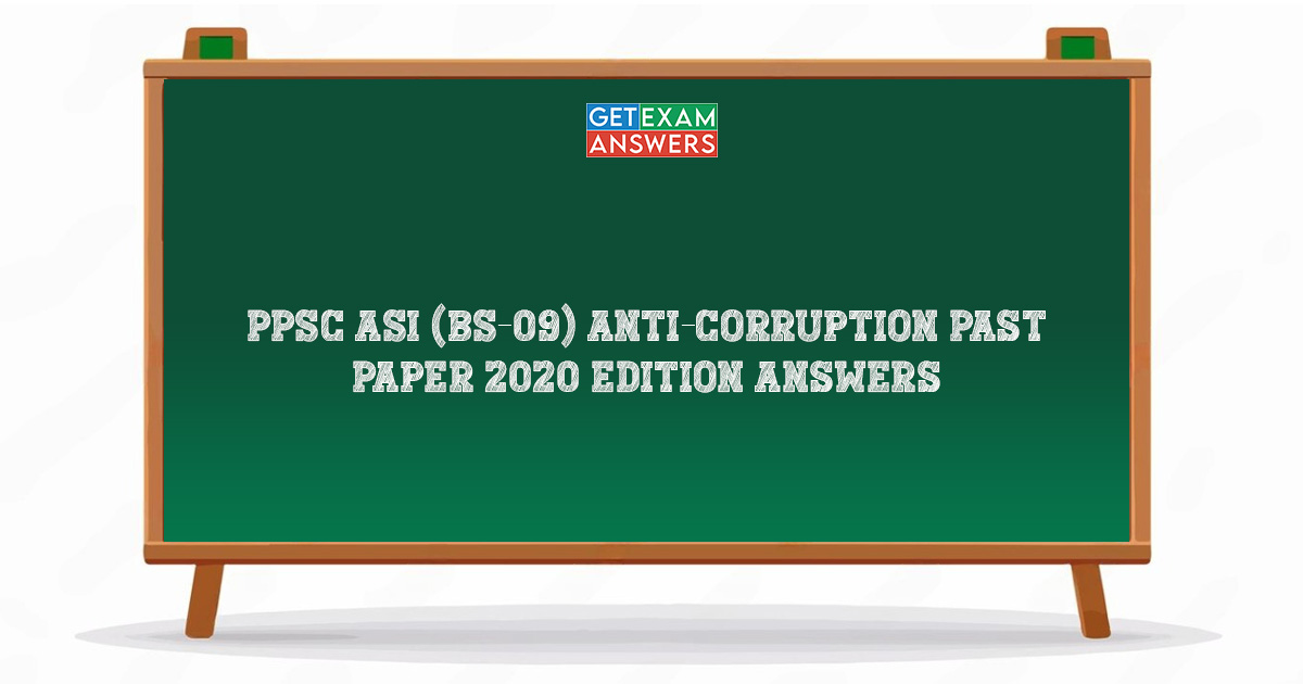 PPSC ASI (BS-09) Anti-Corruption Past Paper 2020 Edition Answers