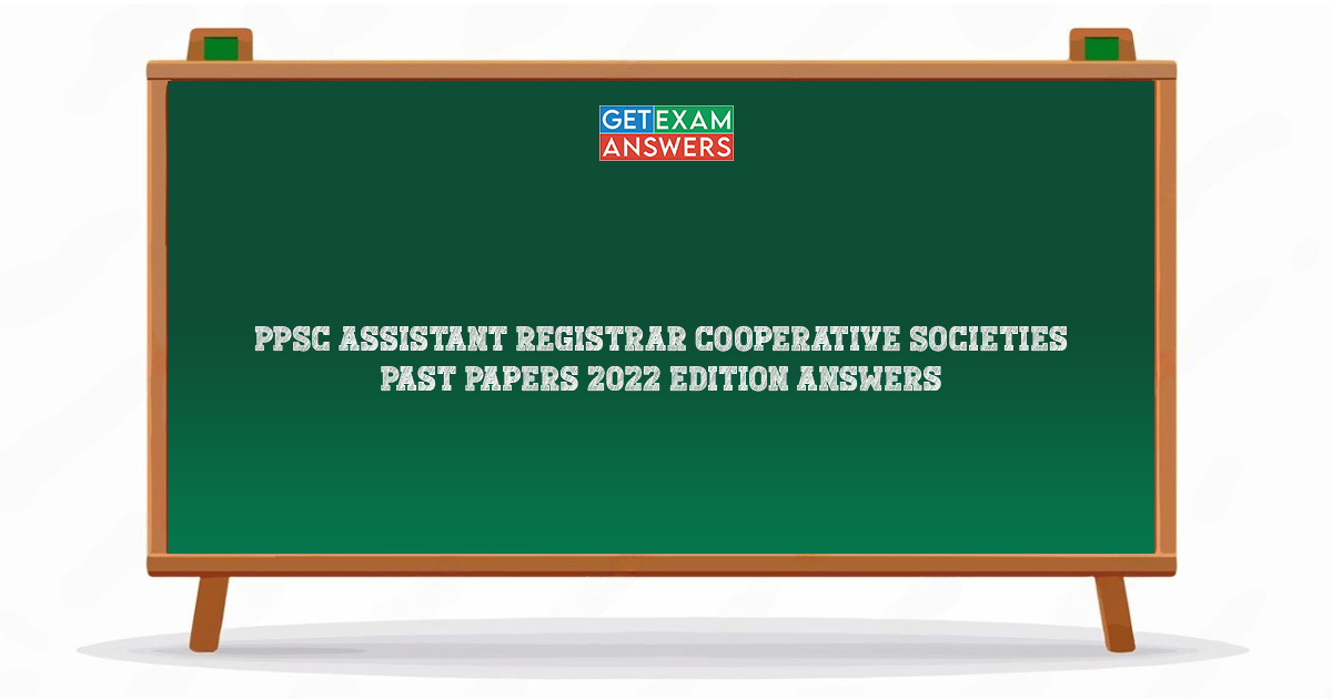 PPSC Assistant Registrar Cooperative Societies Past Papers 2022 Edition Answers