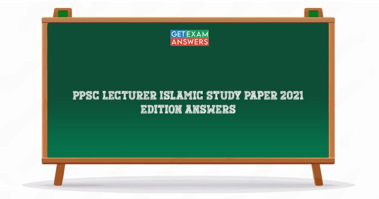 PPSC Lecturer Islamic Study Paper 2021 Edition Answers