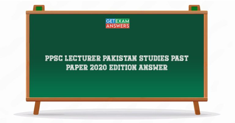 PPSC Lecturer Pakistan Studies Past Paper 2020 Edition Answers