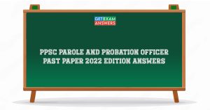 PPSC Parole and Probation Officer Past Paper 2022 Edition Answers
