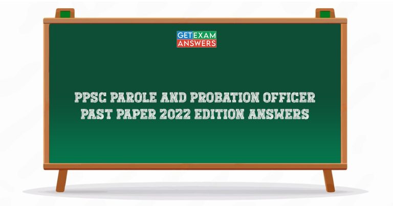 PPSC Parole and Probation Officer Past Paper 2022 Edition Answers