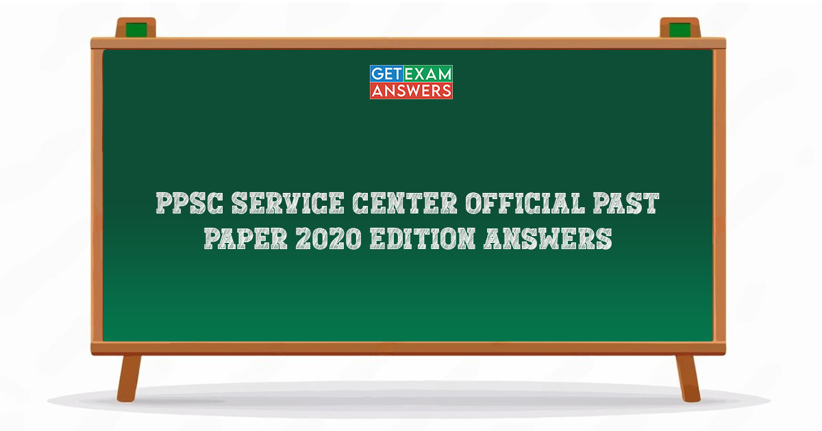PPSC Service Center Official Past Paper 2020 Edition Answers