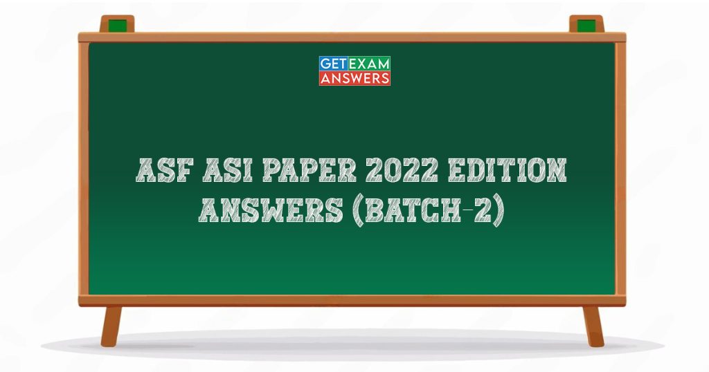 ASF ASI Paper 2022 Edition Answers (Batch-2) - Get Exam Answers