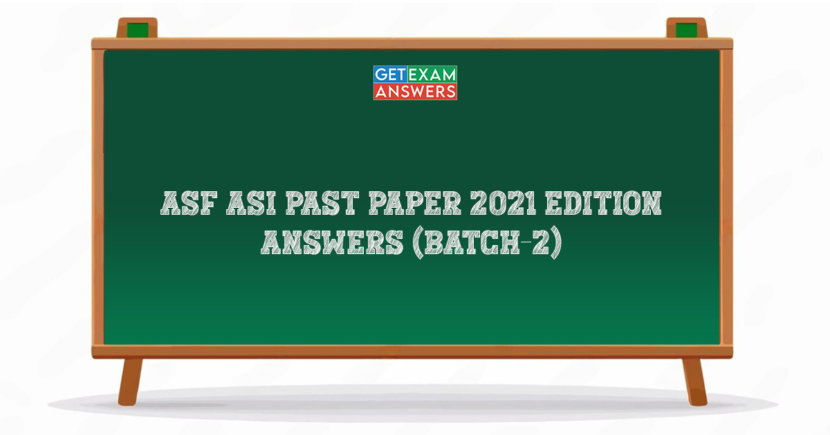 ASF ASI Past Paper 2021 Edition Answers (Batch-2)