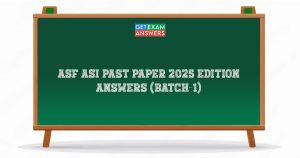 ASF ASI Past Paper 2025 Edition Answers (Batch-1)