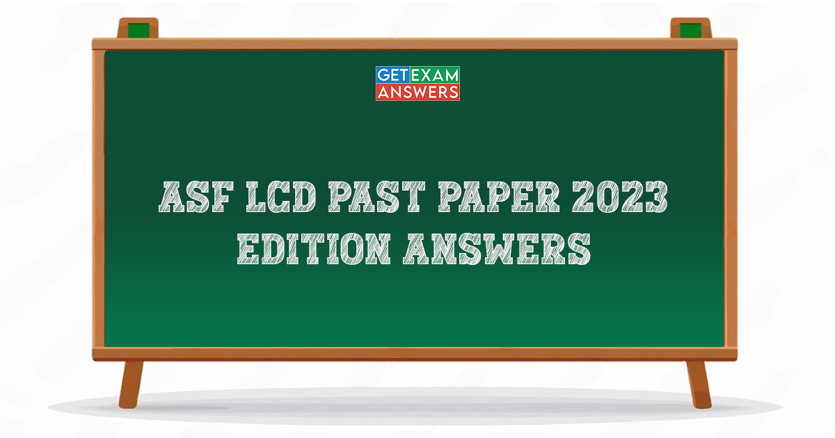 ASF LDC Past Paper 2023 Edition Answers