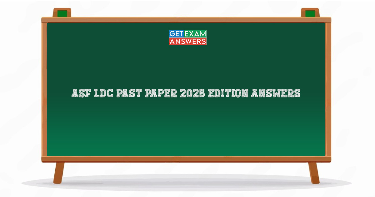 ASF LDC Past Paper 2025 Edition Answers