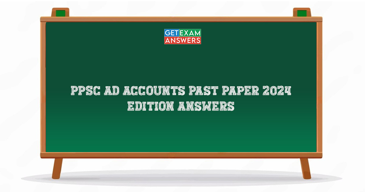 PPSC AD Accounts Past Paper 2024 Edition Answers