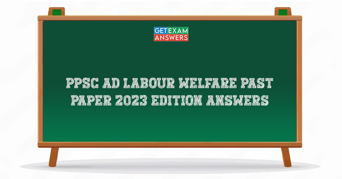 PPSC AD Labour Welfare Past Paper 2023 Edition Answers