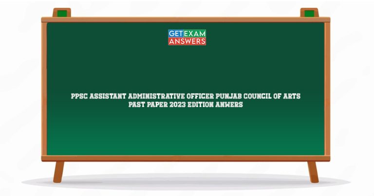 PPSC Assistant Administrative Officer Punjab Council of Arts Past Paper 2023 Edition Anwers