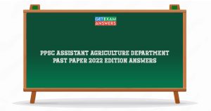 PPSC Assistant Agriculture Department Past Paper 2022 Edition Answers