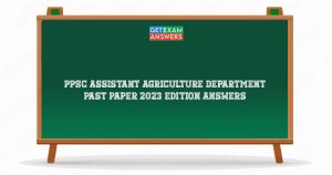 PPSC Assistant Agriculture Department Past Paper 2023 Edition Answers