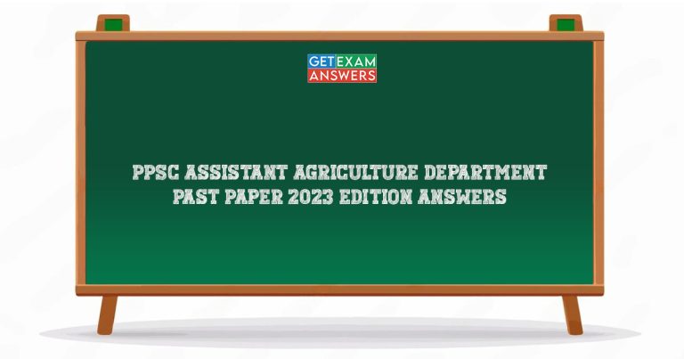 PPSC Assistant Agriculture Department Past Paper 2023 Edition Answers