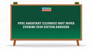 PPSC Assistant (Clubbed) Past Paper Evening 2024 Edition Answers