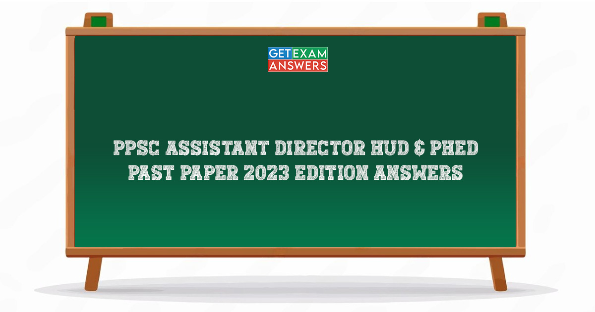 PPSC Assistant Director HUD & PHED Past Paper 2023 Edition Answers