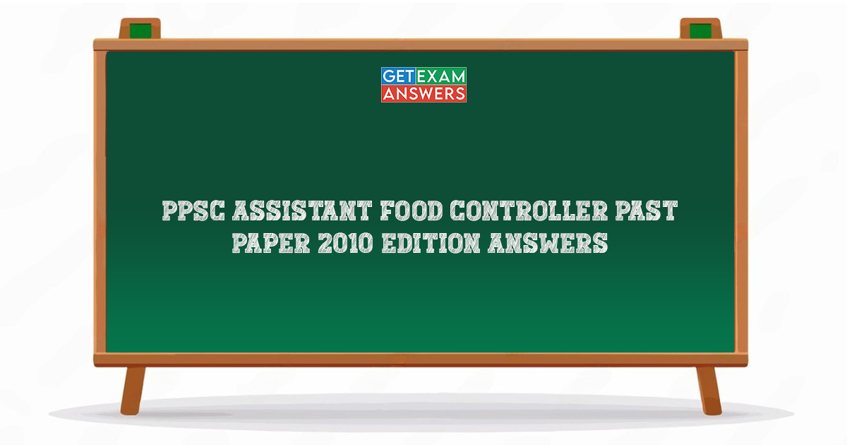 PPSC Assistant Food Controller Past Paper 2010 Edition Answers