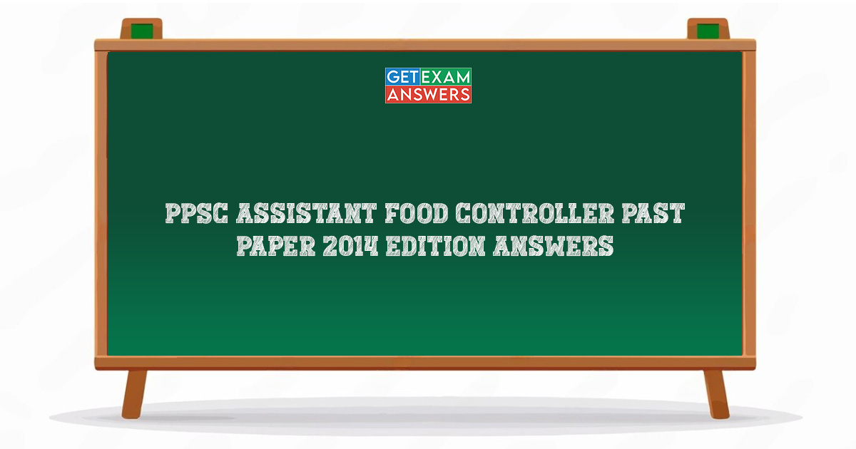 PPSC Assistant Food Controller Past Paper 2014 Edition Answers