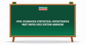 PPSC Economics Statistical Investigator Past Paper 2023 Edition Answers